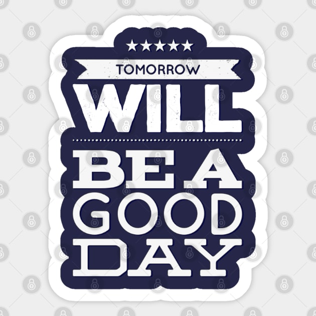 Tomorrow will be a good day Sticker by BoogieCreates